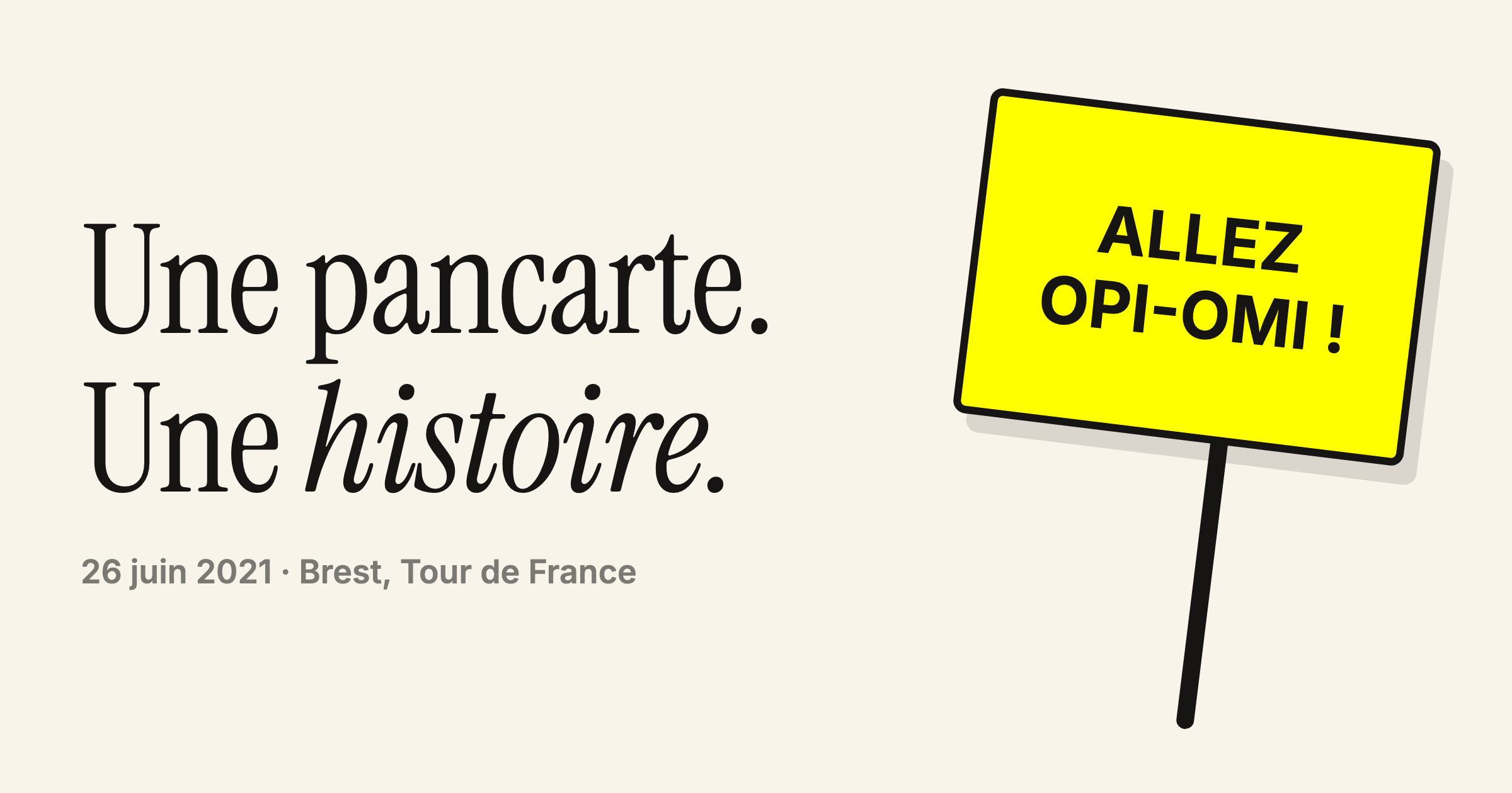 Pancarte jaune Allez Opi-Omi, 26 juin 2021, Tour de France à Brest